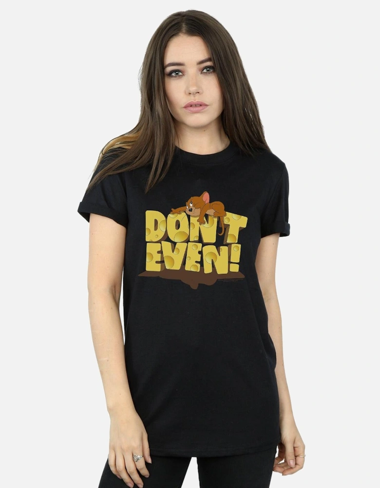Tom And Jerry Womens/Ladies Don?'t Even Cotton Boyfriend T-Shirt