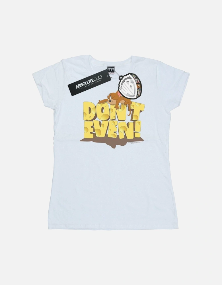 Tom And Jerry Womens/Ladies Don?'t Even Cotton T-Shirt