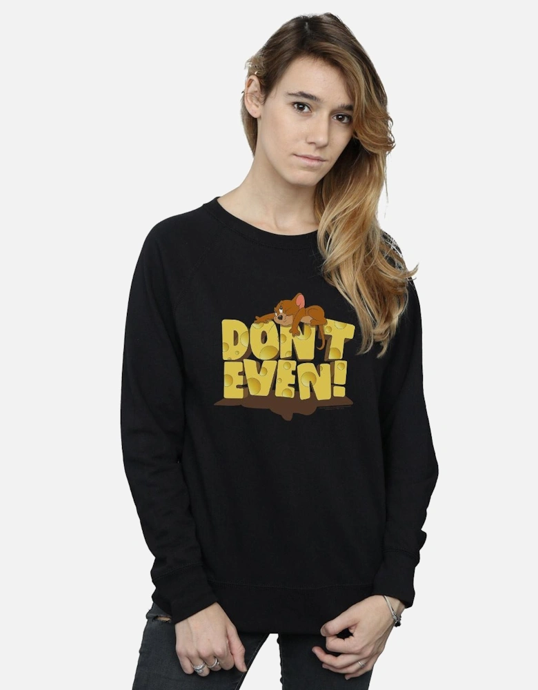 Tom And Jerry Womens/Ladies Don?'t Even Sweatshirt