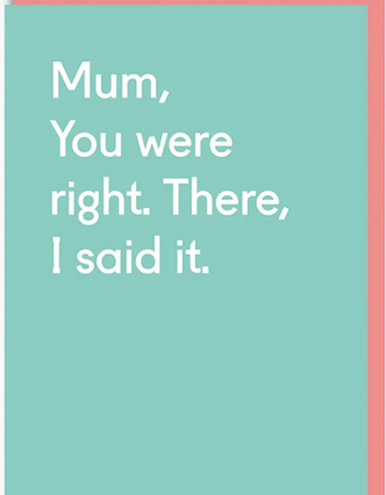 Mum You Were Right Mother's Day Card