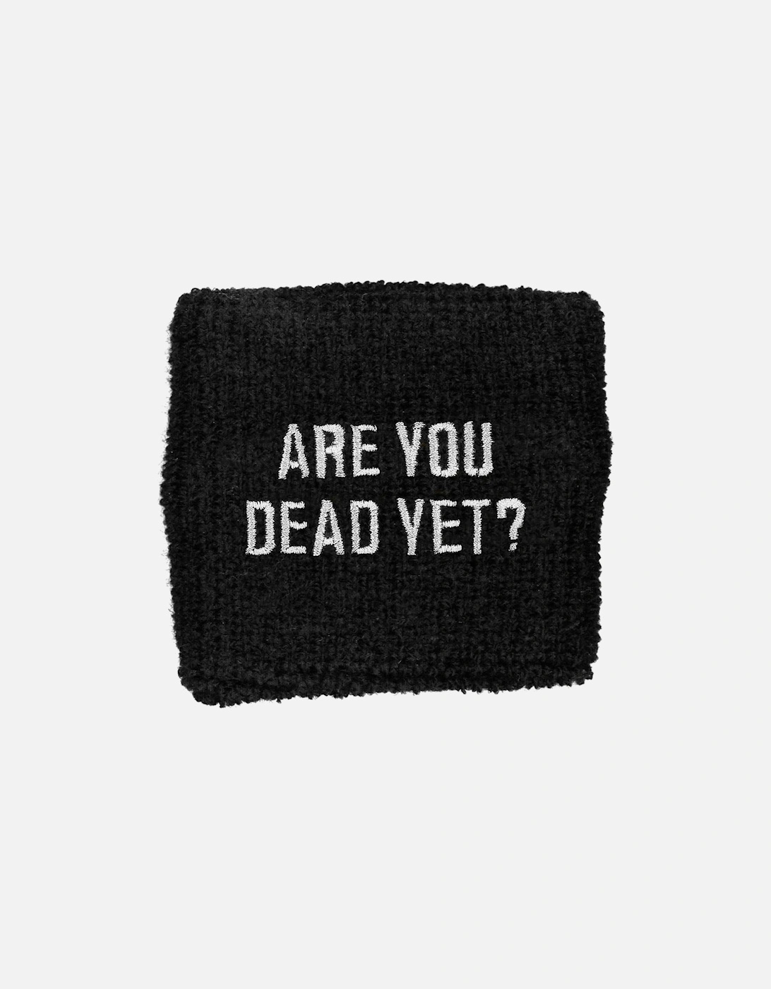 Are You Dead Yet? Fabric Wristband, 2 of 1