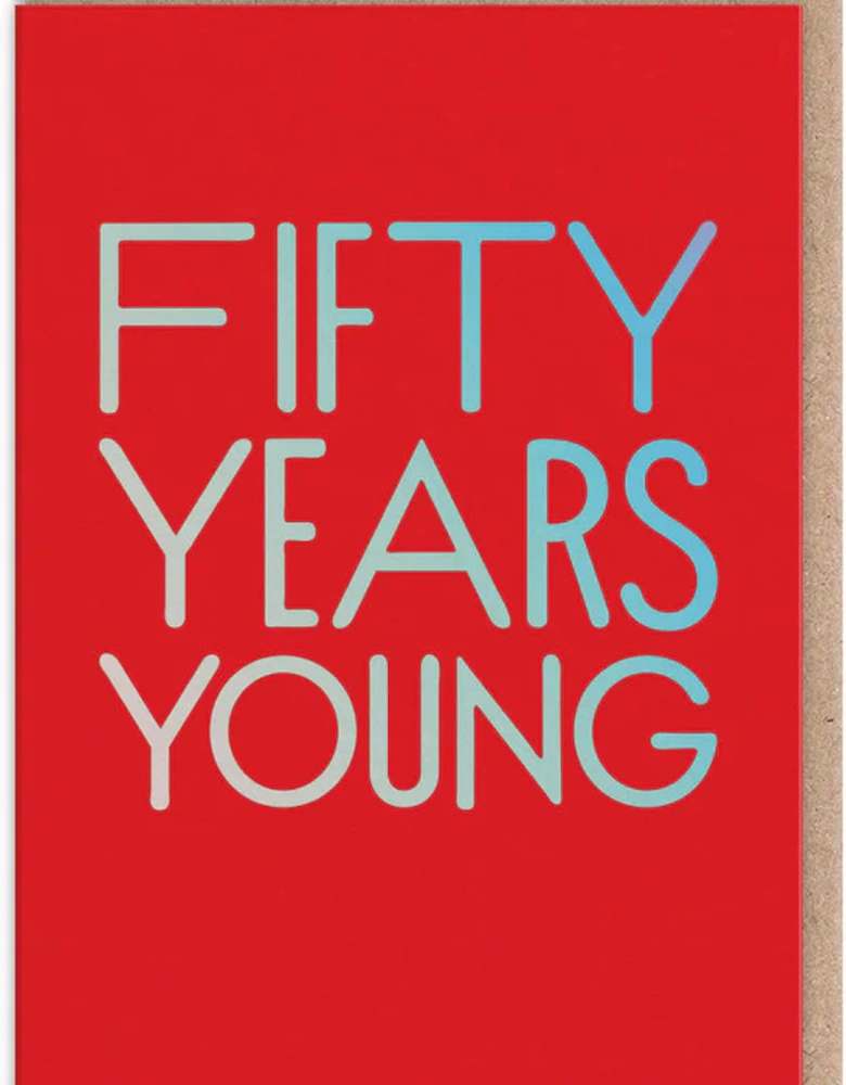 Fifty Years Young Birthday Card