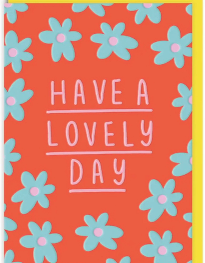 Have A Lovely Day Greeting Card