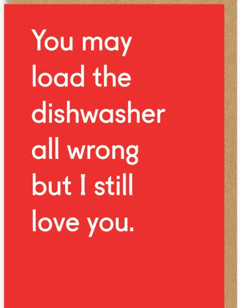 You May Load the Dishwasher all Wrong Greeting Card