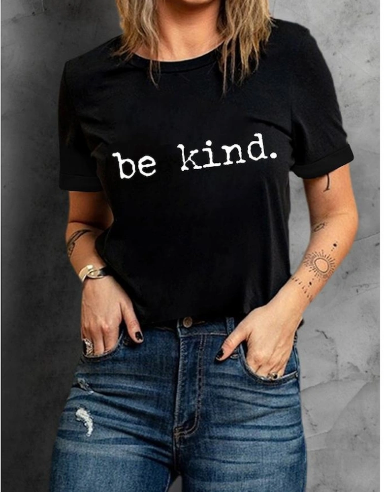 Black be kind Letter Print Round Neck Casual T Shirt
