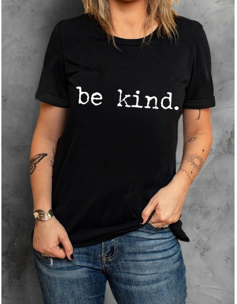 Black be kind Letter Print Round Neck Casual T Shirt