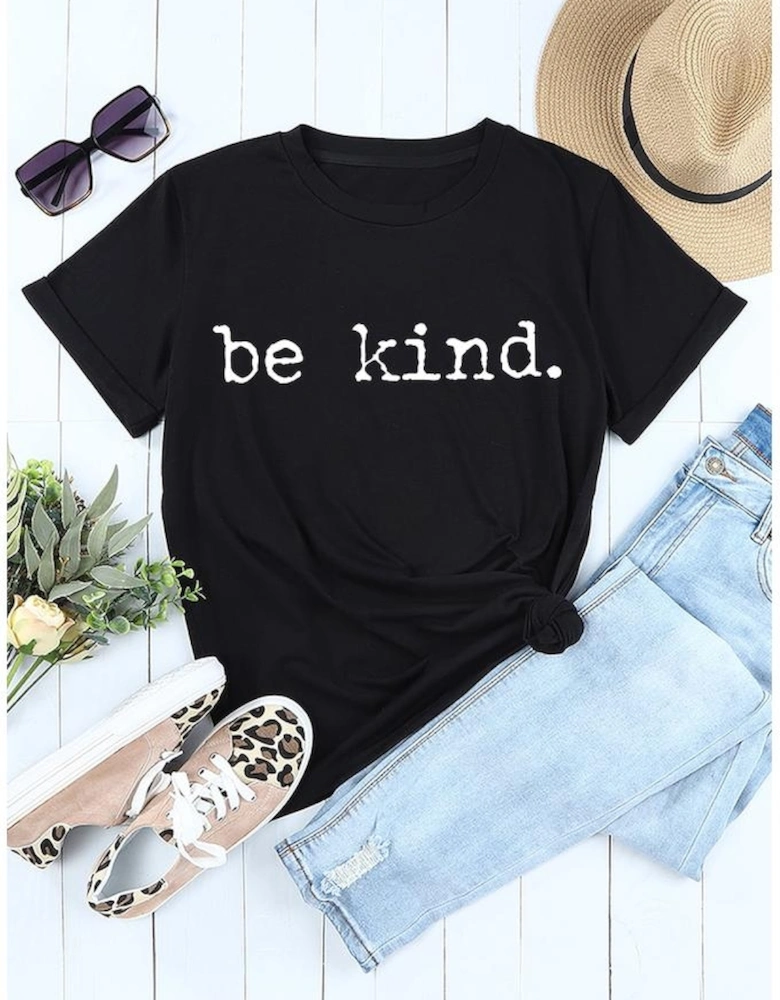 Black be kind Letter Print Round Neck Casual T Shirt