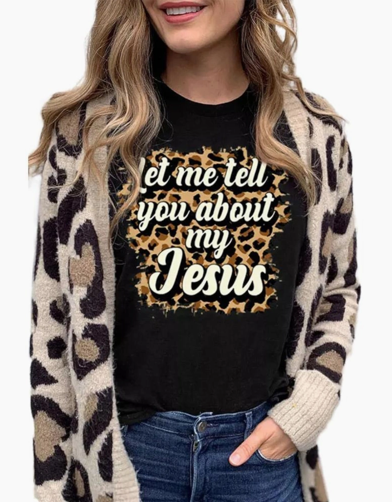 Black Let Me Tell You About My Jesus Leopard Graphic Tee