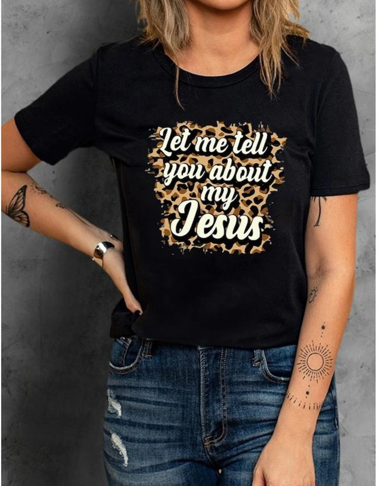 Black Let Me Tell You About My Jesus Leopard Graphic Tee