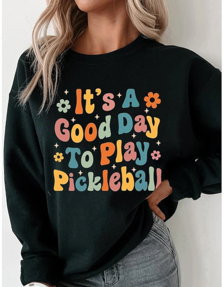 Black Its A Good Day To Play Pickleball Cute Graphic Sweatshirt