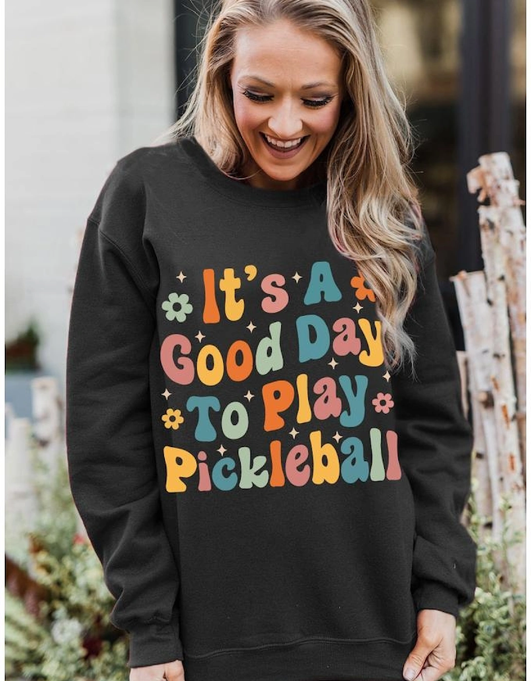 Black Its A Good Day To Play Pickleball Cute Graphic Sweatshirt
