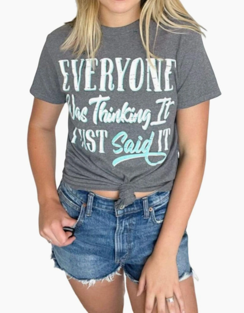 Gray EVERYONE Was Thinking It Graphic Tee