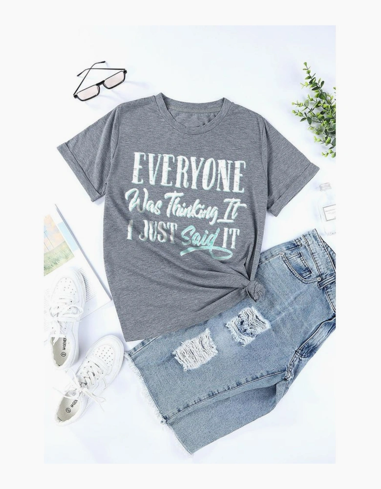 Gray EVERYONE Was Thinking It Graphic Tee