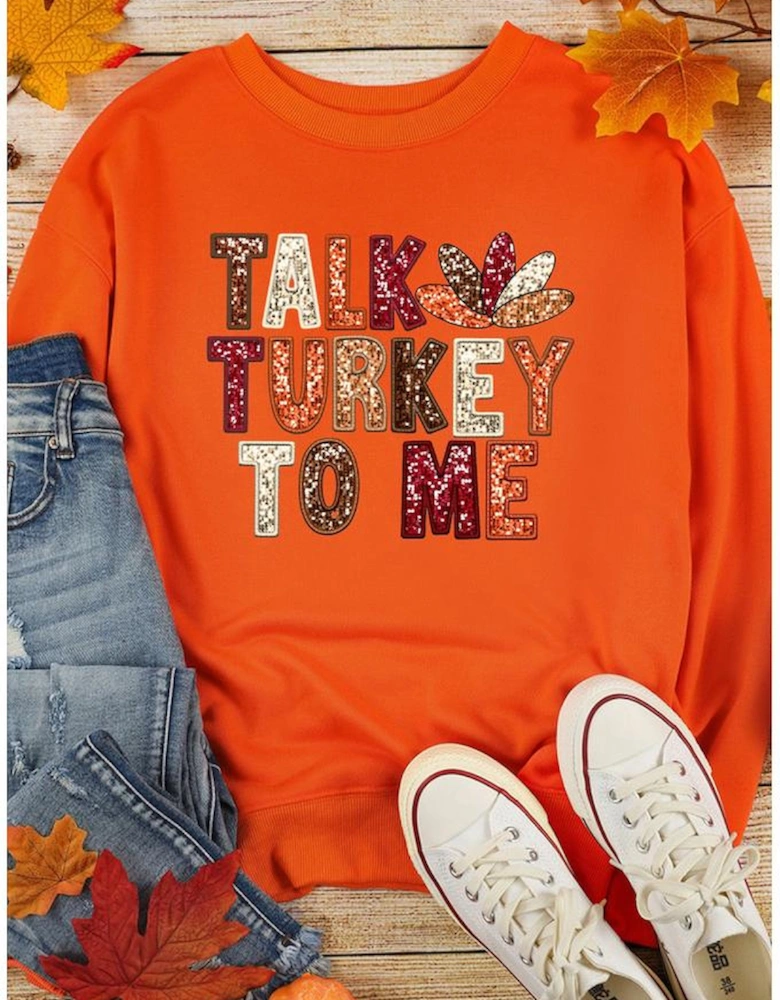 Orange TALK TURKEY TO ME Heat Transfer Printing Graphic Thanksgiving Holiday Sweatshirt