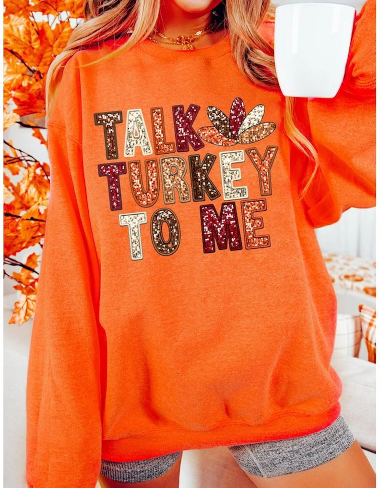Orange TALK TURKEY TO ME Heat Transfer Printing Graphic Thanksgiving Holiday Sweatshirt