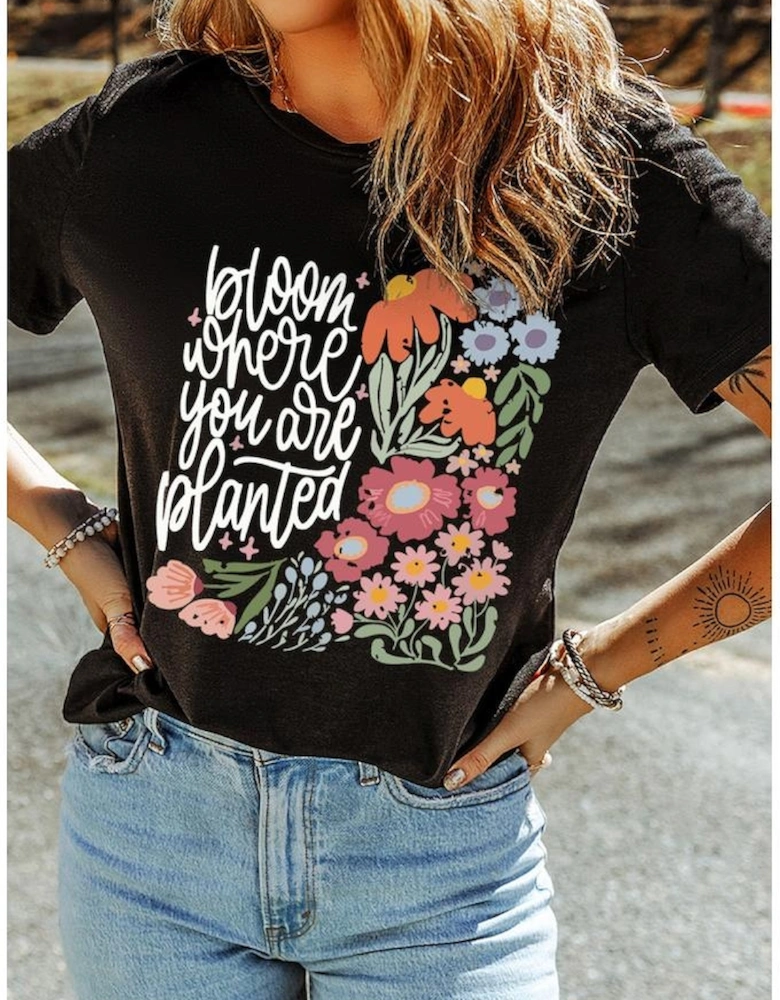 Black bloom where you are planted Floral Printed T Shirt