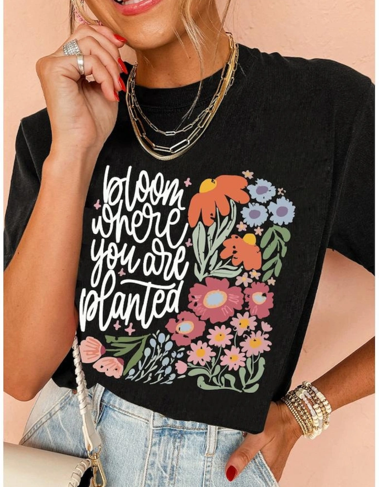 Black bloom where you are planted Floral Printed T Shirt