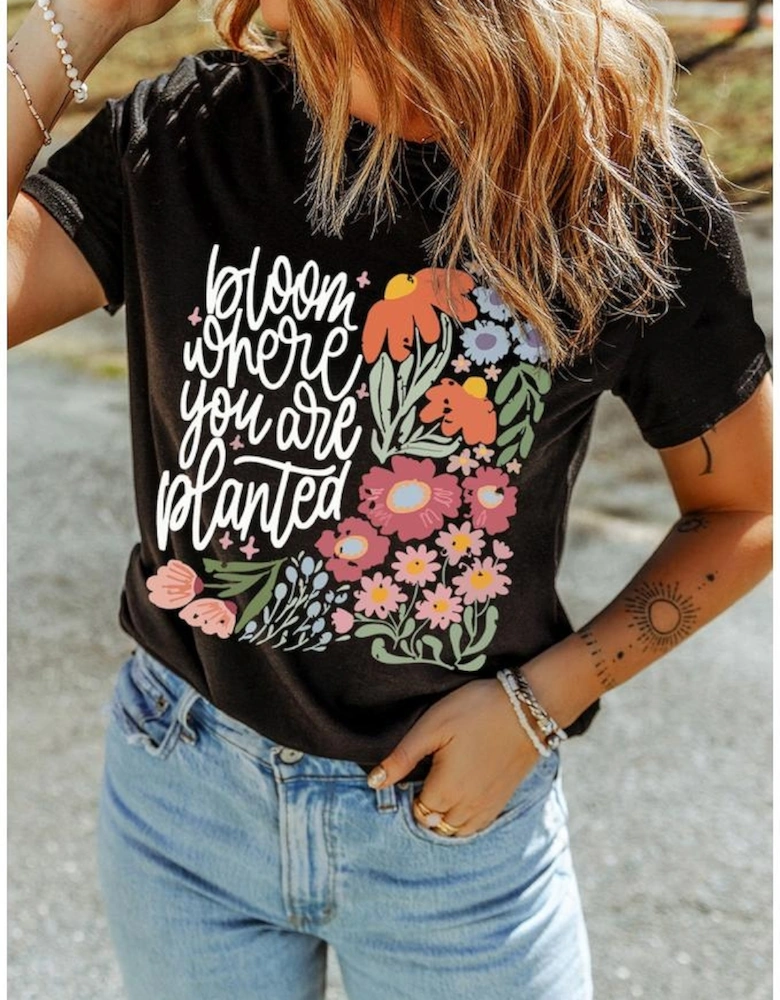 Black bloom where you are planted Floral Printed T Shirt
