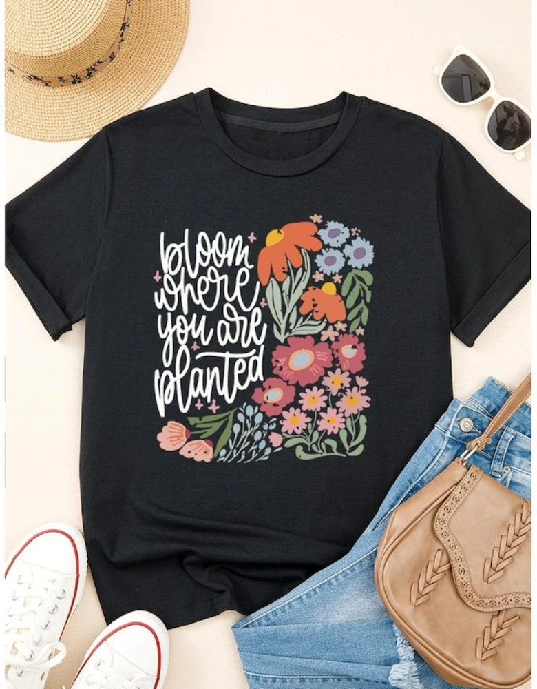 Black bloom where you are planted Floral Printed T Shirt
