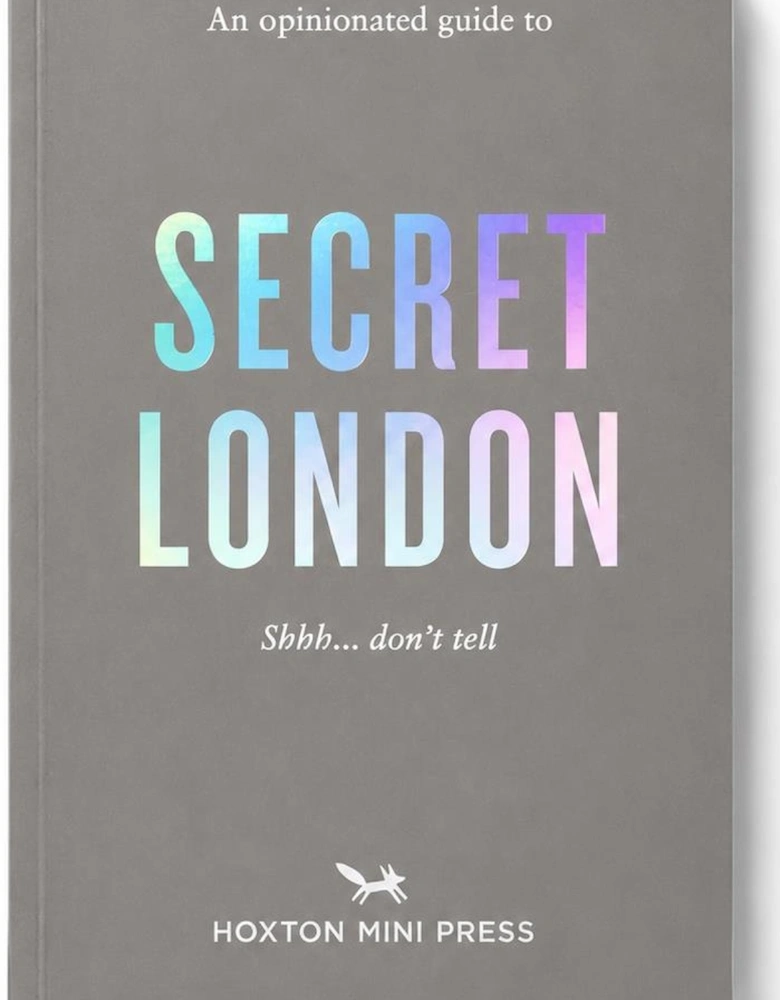 Hoxton Mini Press An Opinionated Guide To Secret London