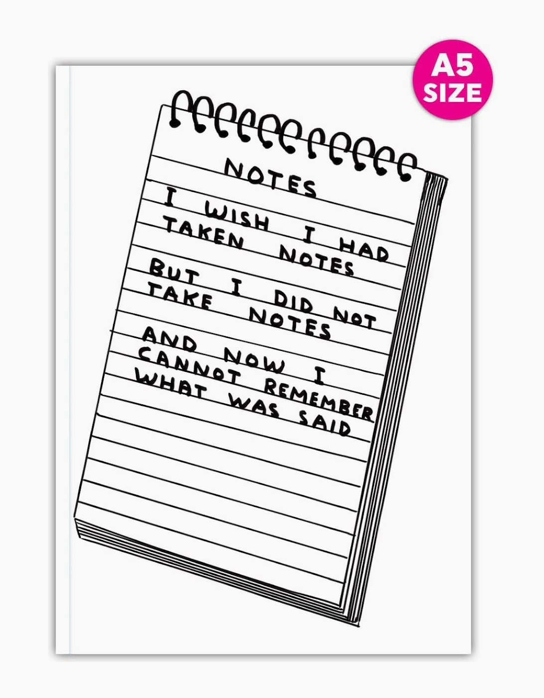 David Shrigley Funny A5 Notebook Wish I'd Taken Notes Gift