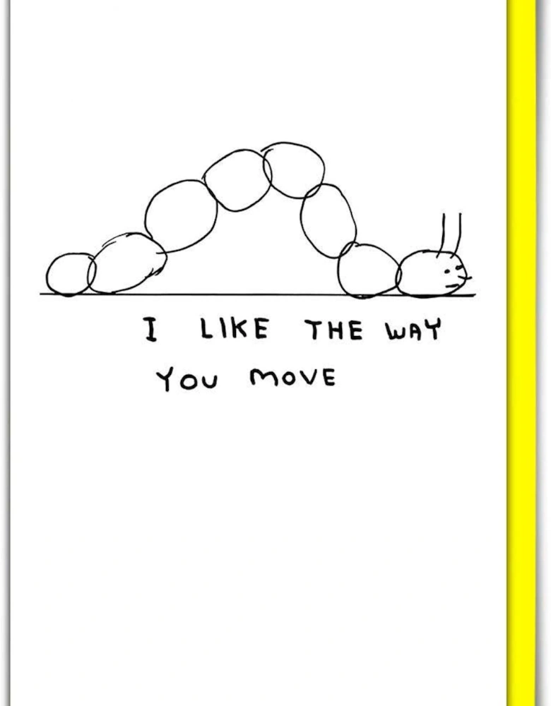David Shrigley Funny Like Way You Move Greetings Card