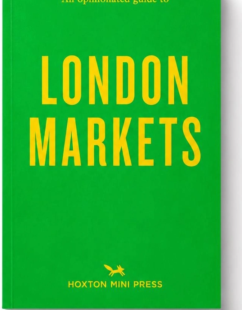 Hoxton Mini Press An Opinionated Guide To London Markets