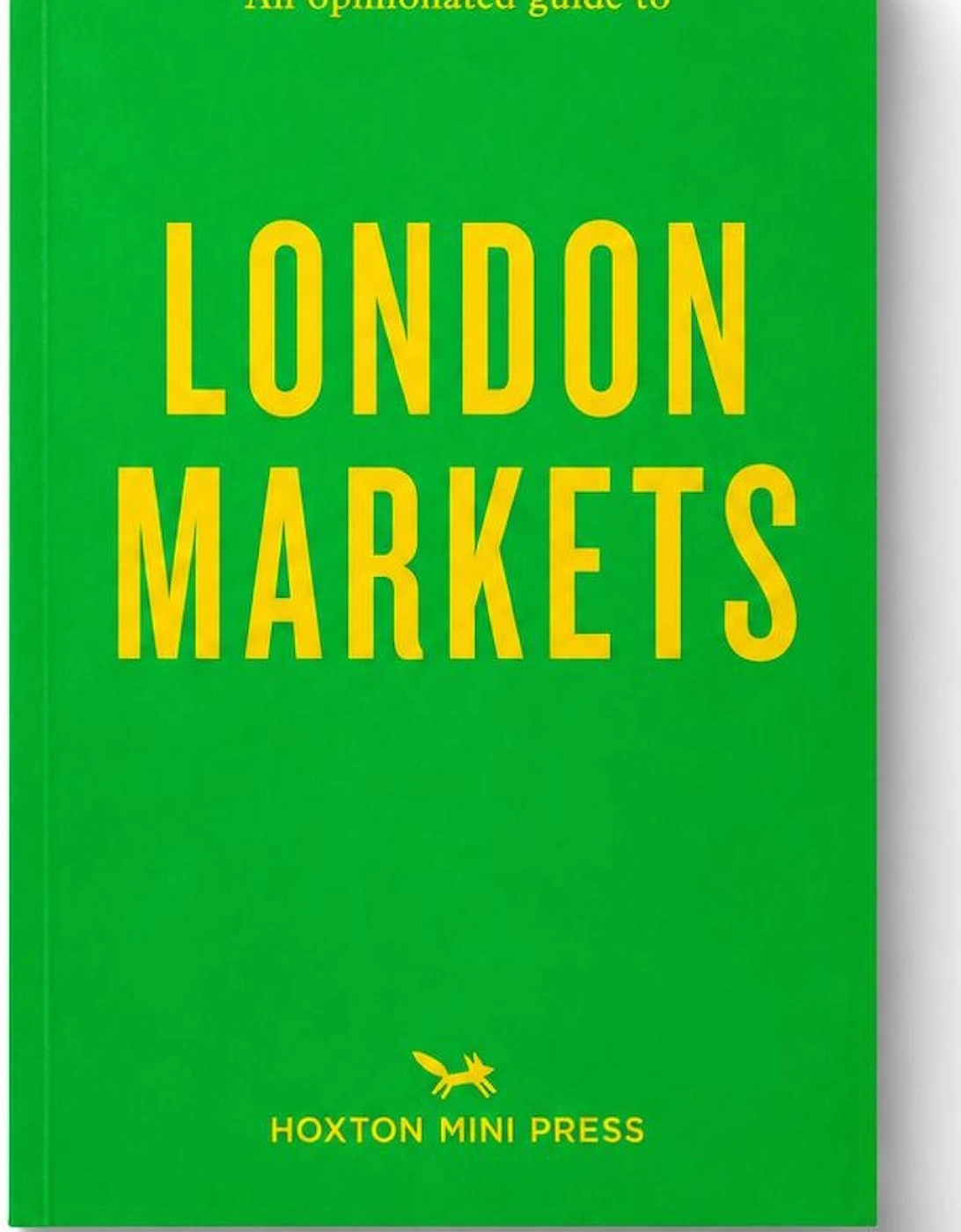 Hoxton Mini Press An Opinionated Guide To London Markets